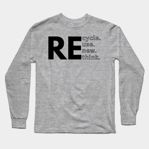 Recycle, Reuse, Renew, Rethink (Dark) Long Sleeve T-Shirt by Giant Size Team Up Network